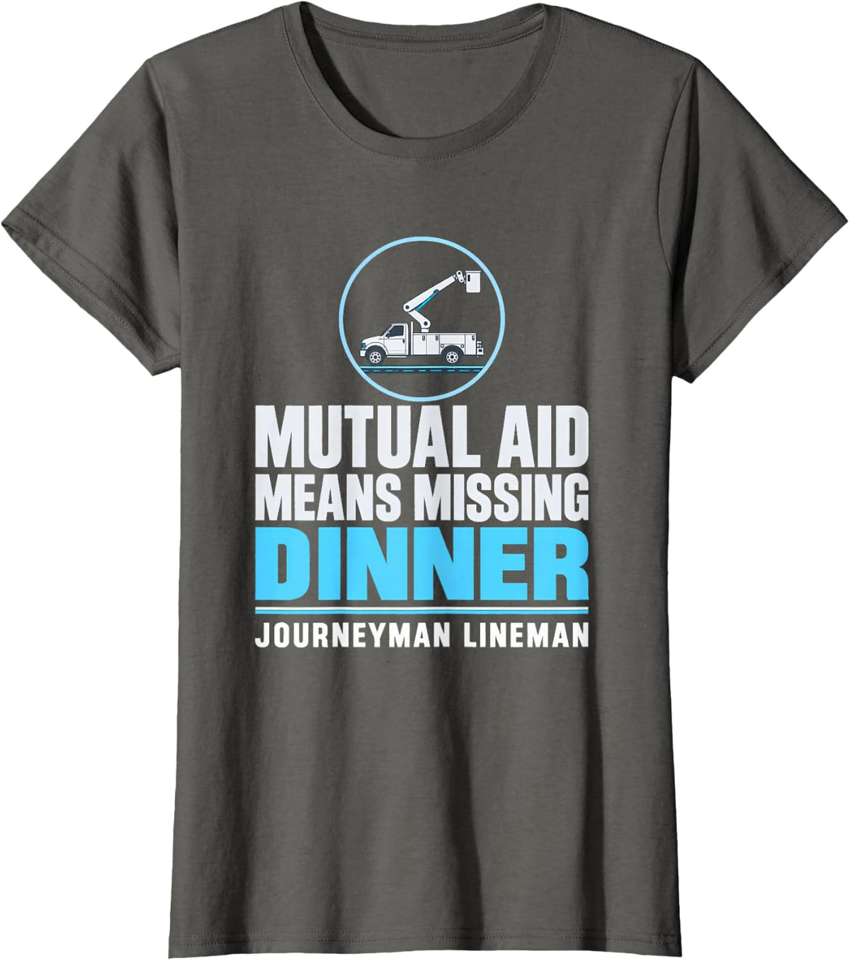 Mutual Aid Means Missing Dinner Journeyman Lineman Lineman T-Shirt - Asphalt Grey