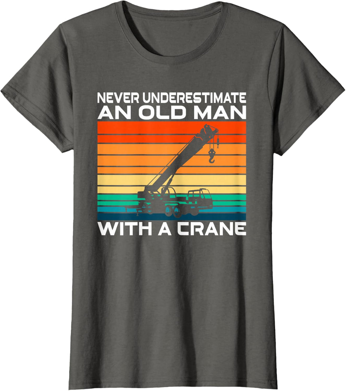 Never underestimate an old Man with a Crane Operator T-Shirt - Asphalt Grey