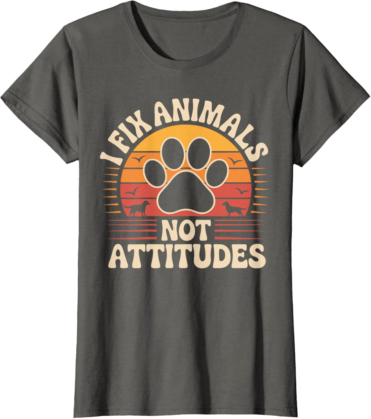 I Fix Animals Not Attitudes Veterinarian T-Shirt - Asphalt Grey