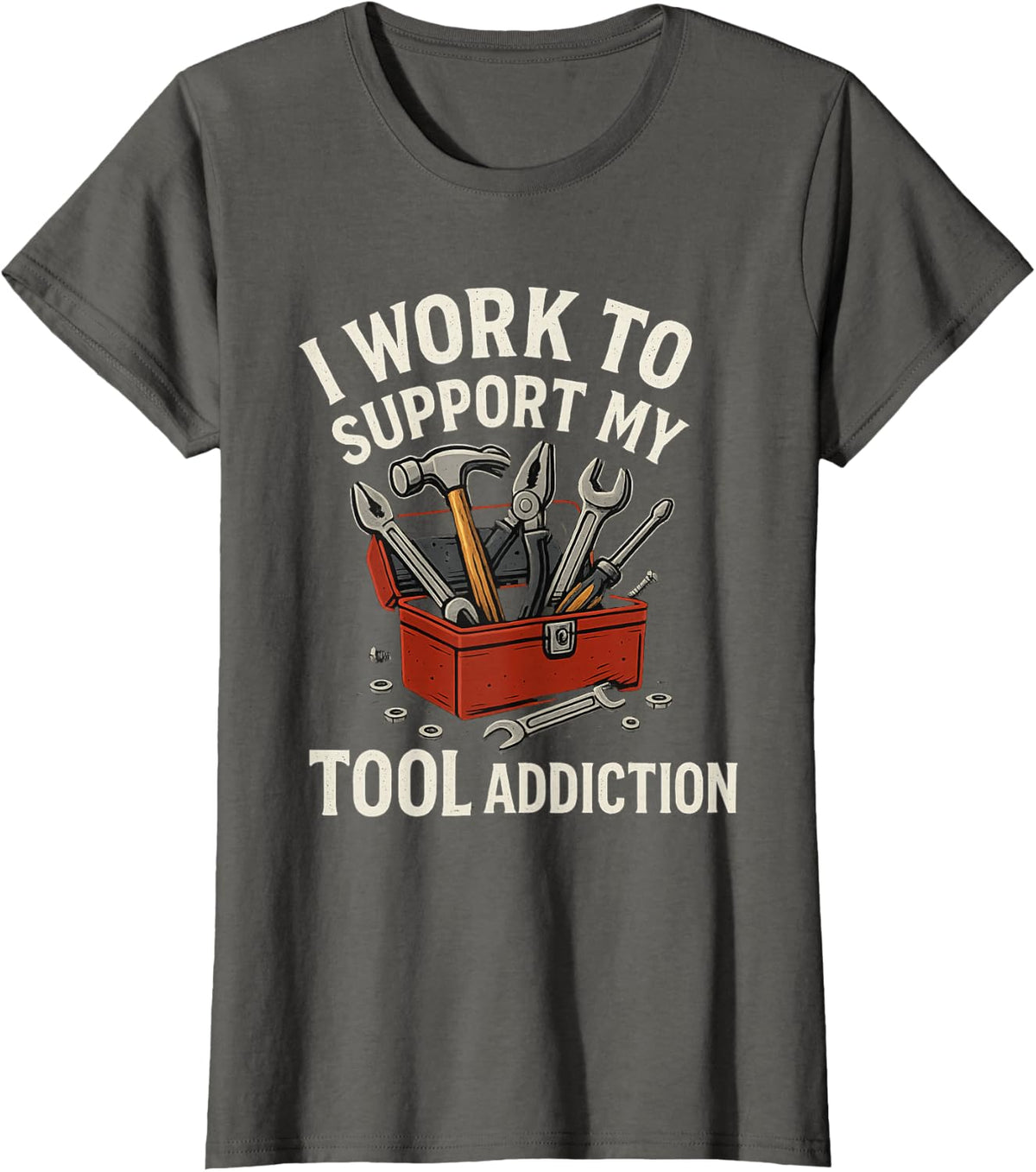 I Work to Support My Tool Addiction Funny Handyman Mechanic T-Shirt - Asphalt Grey