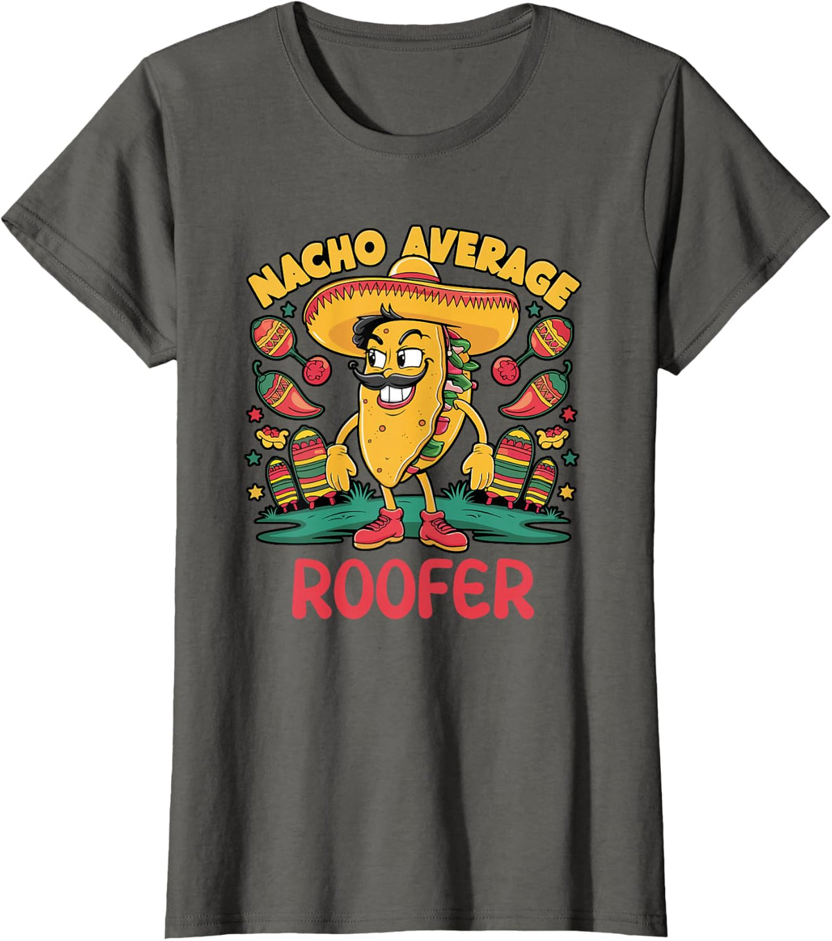 Nacho Average Roofer Cinco De Mayo Funny Mexican Roofing T-Shirt - Asphalt Grey