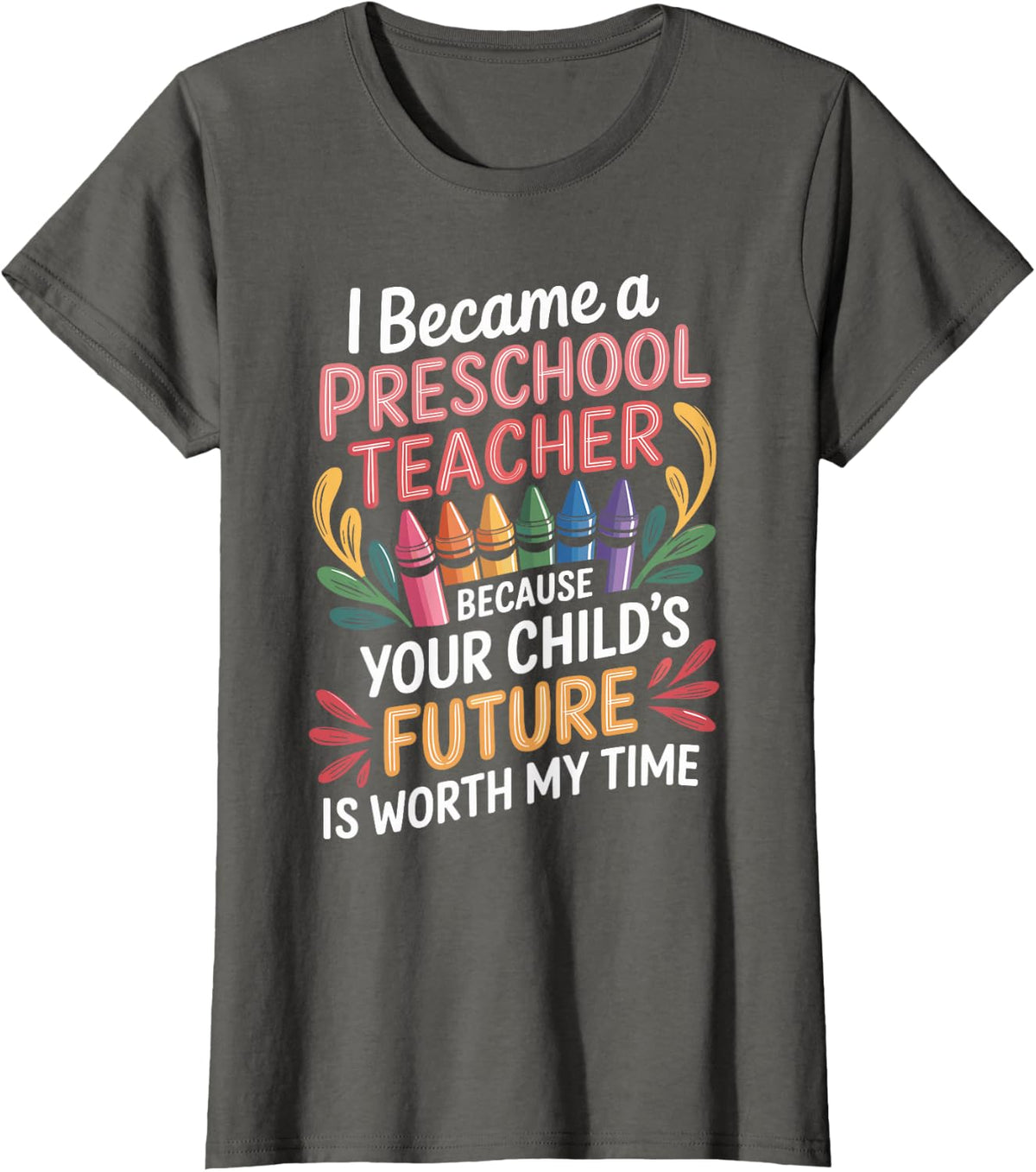 Your Child's Future is Worth My Time Preschool Teacher T-Shirt - Asphalt Grey