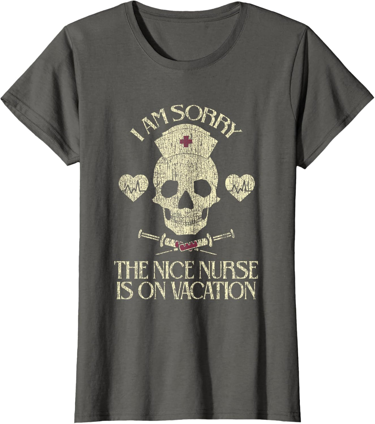 I Am Sorry The Nice Nurse Is On Vacation Funny SkullI Am T-Shirt - Asphalt Grey