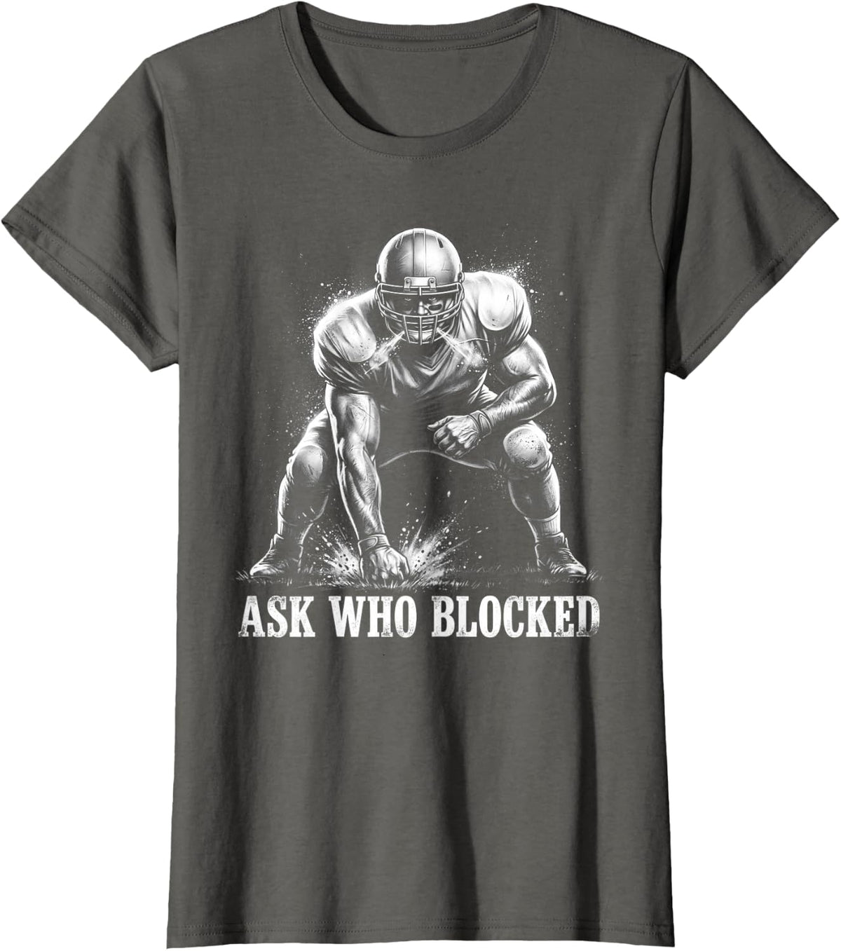 Stop Asking Who Scored Ask Who Blocked Offensive Lineman T-Shirt - Asphalt Grey