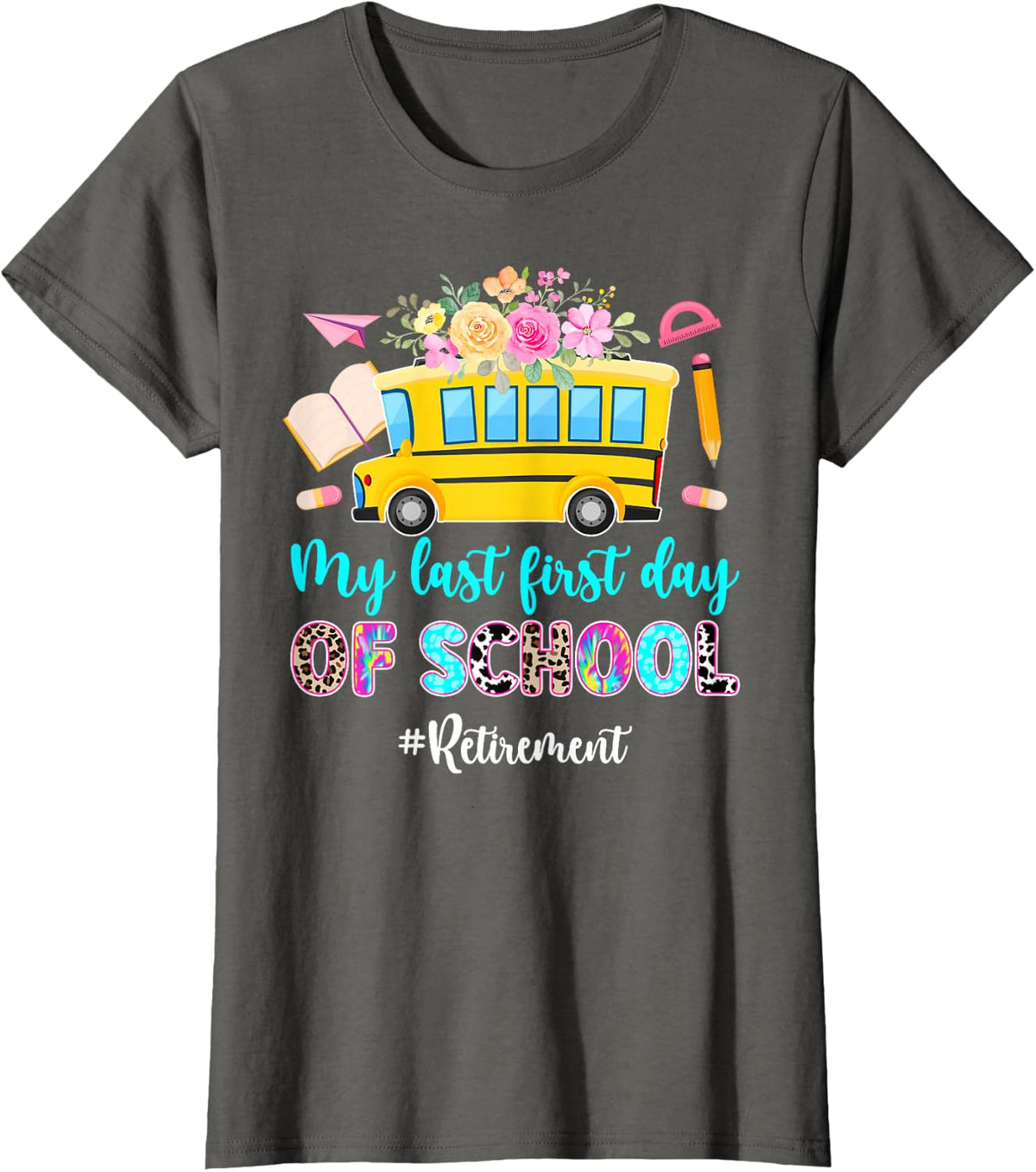 My Last First Day Retired School Bus Driver Retirement T-Shirt - Asphalt Grey