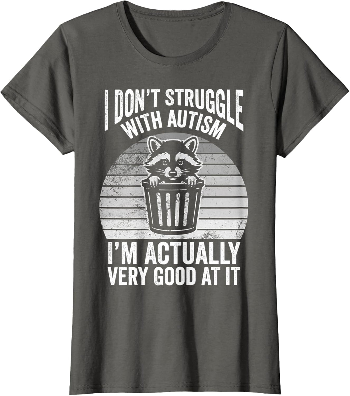 I Don't Struggle with Autism Funny Raccoon T-Shirt - Asphalt Grey