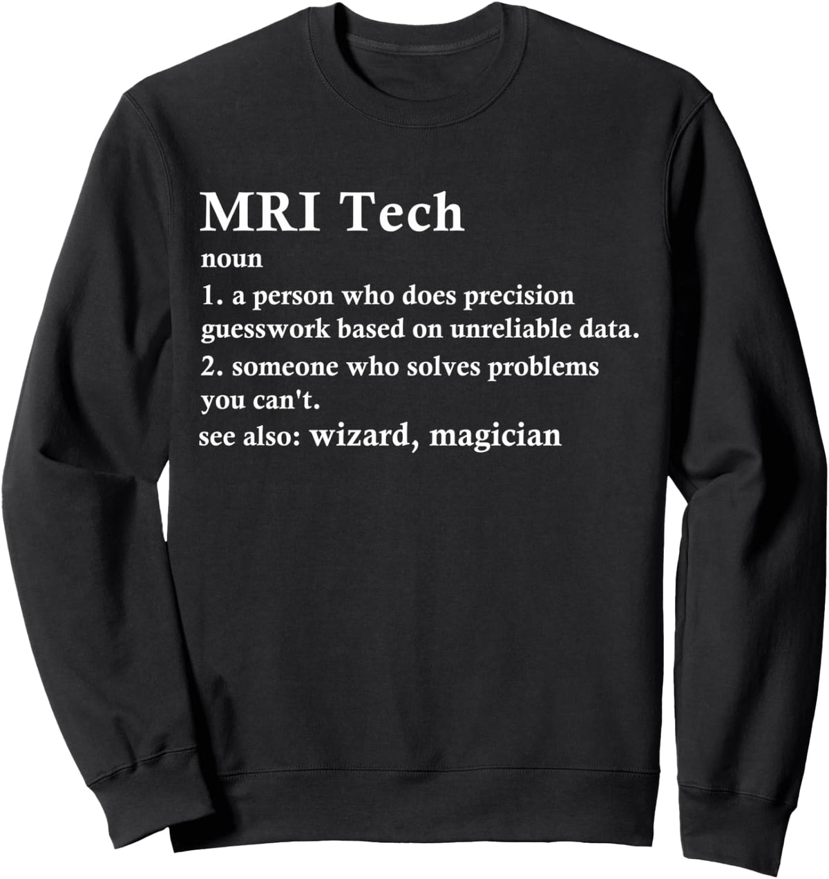 MRI Tech Job Title Definition Funny Technologist Sweatshirt - Adult Unisex Black