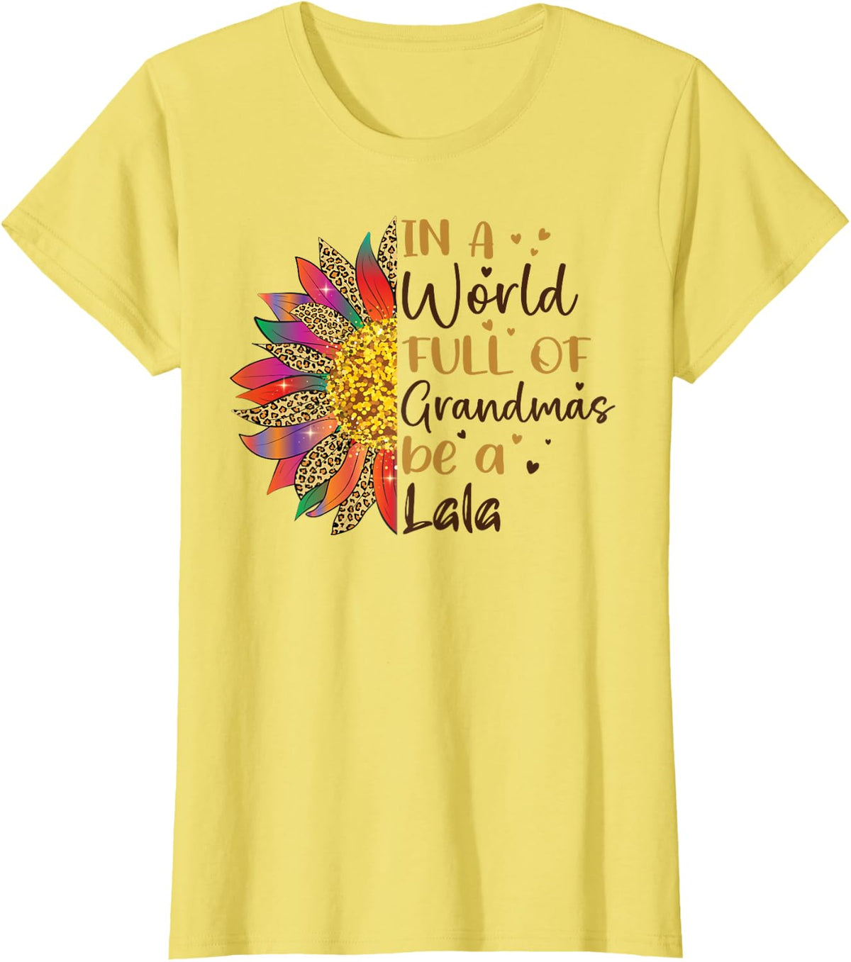 In A World Full Of Grandmas Be A Lala Sunflower Gifts T-Shirt - Lemon Yellow