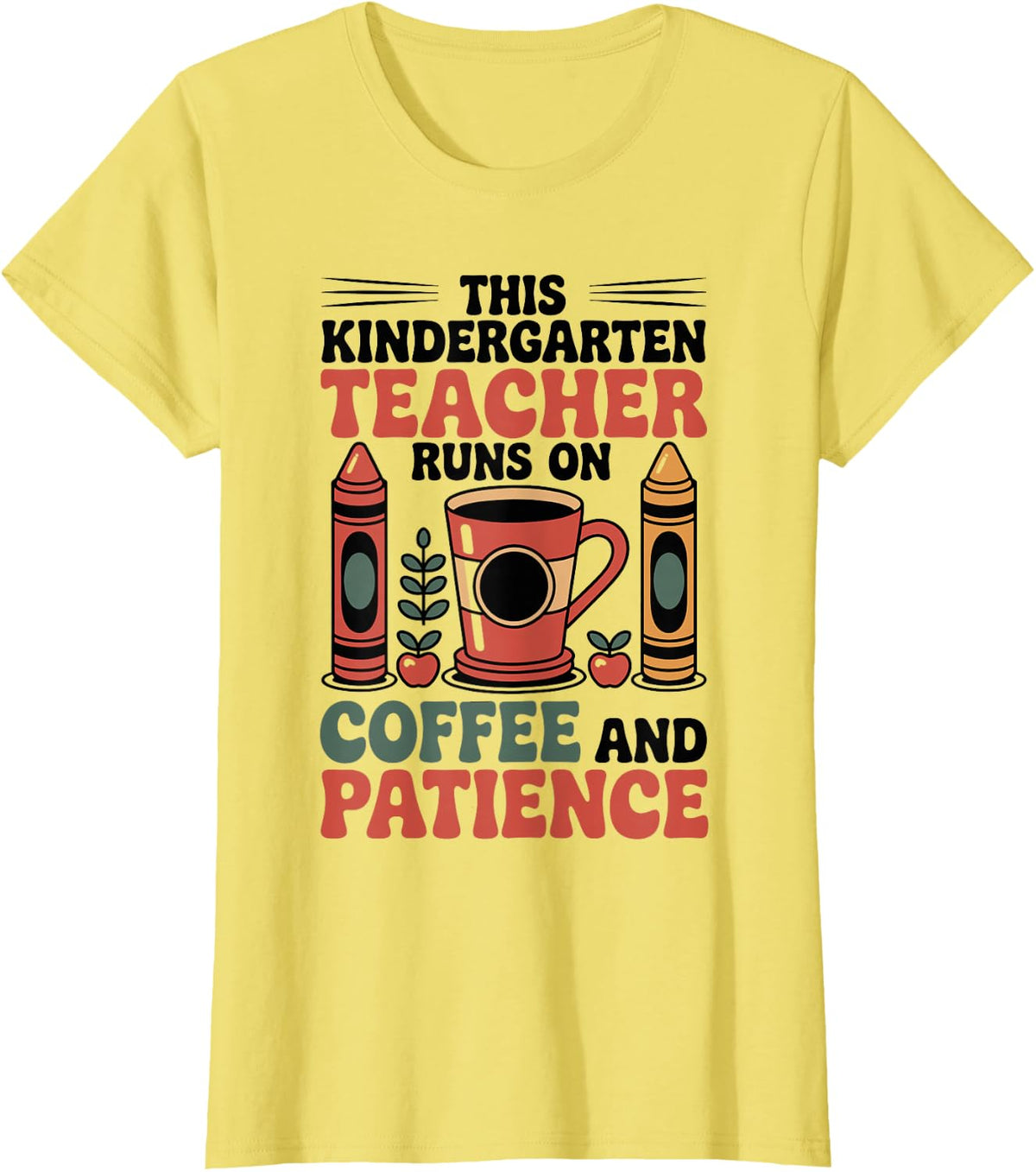 Kindergarten Teacher Runs On Coffee and Patience Teaching T-Shirt - Lemon Yellow