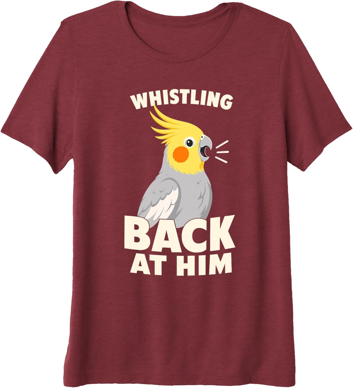 Whistling Back At Him Cockatiel Bird Premium Tri-Blend T-Shirt - Burgundy