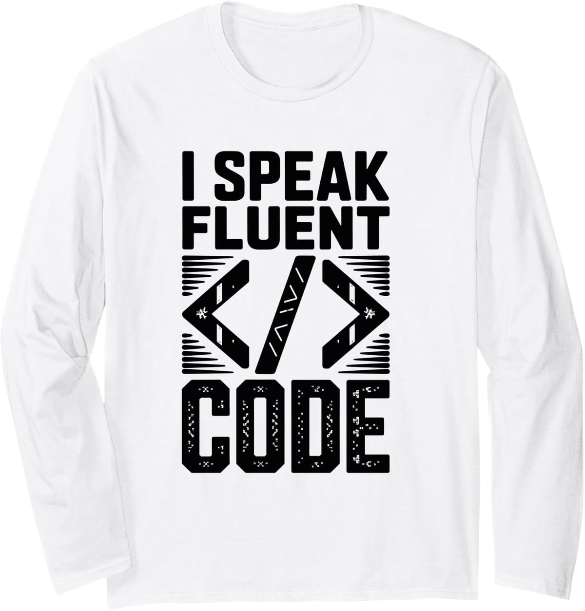 I Speak Fluent Code Coding Programmer Long Sleeve T-Shirt - Adult Unisex White
