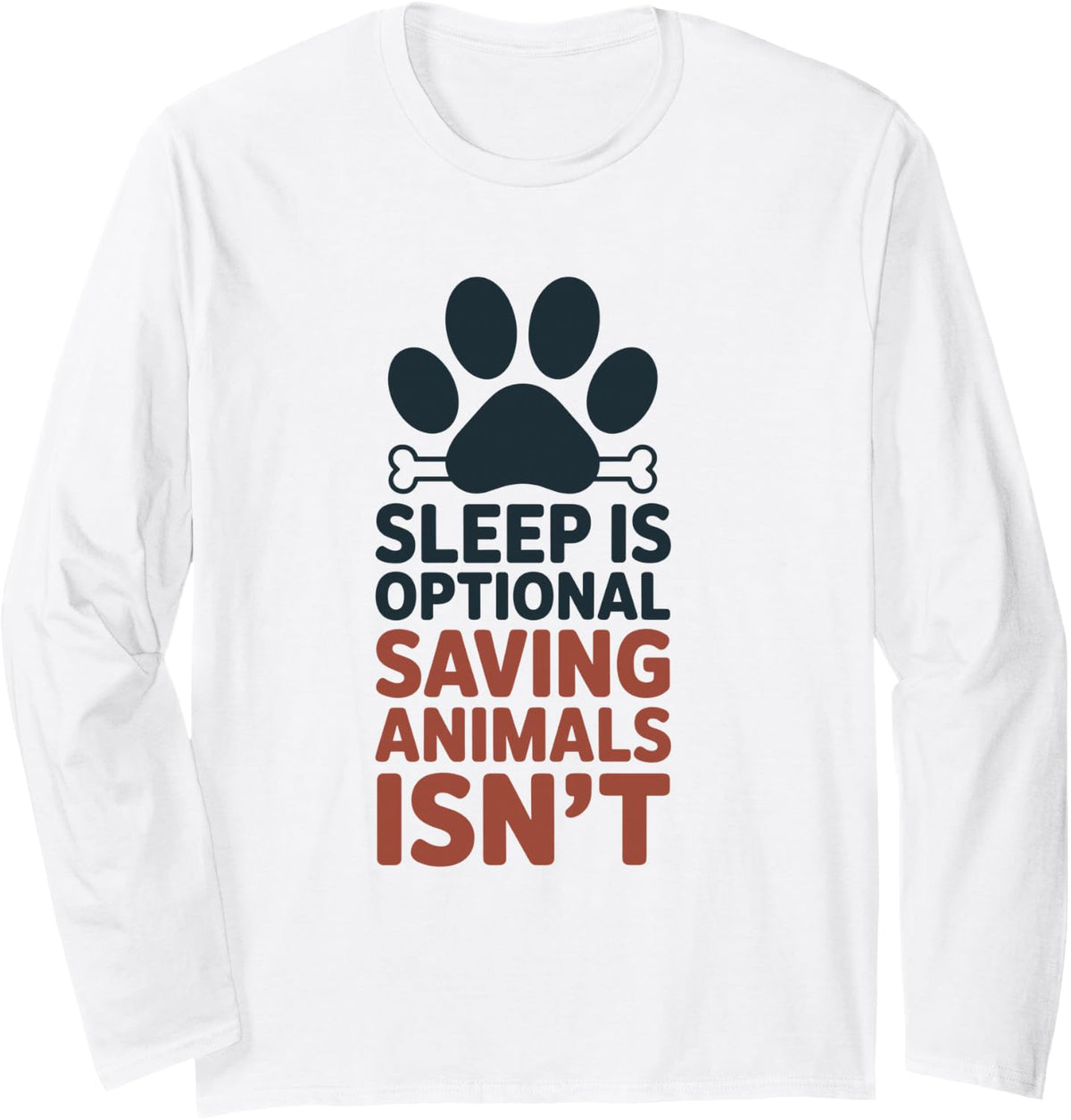Sleep is Optional Saving Animals Isn't Funny Veterinarian Long Sleeve T-Shirt - Adult Unisex White
