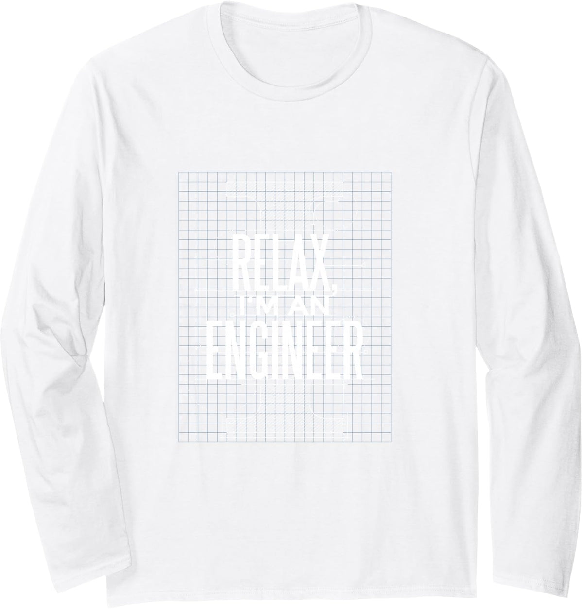 Relax I'm an Engineer Funny Engineering Blueprint Long Sleeve T-Shirt - Adult Unisex White