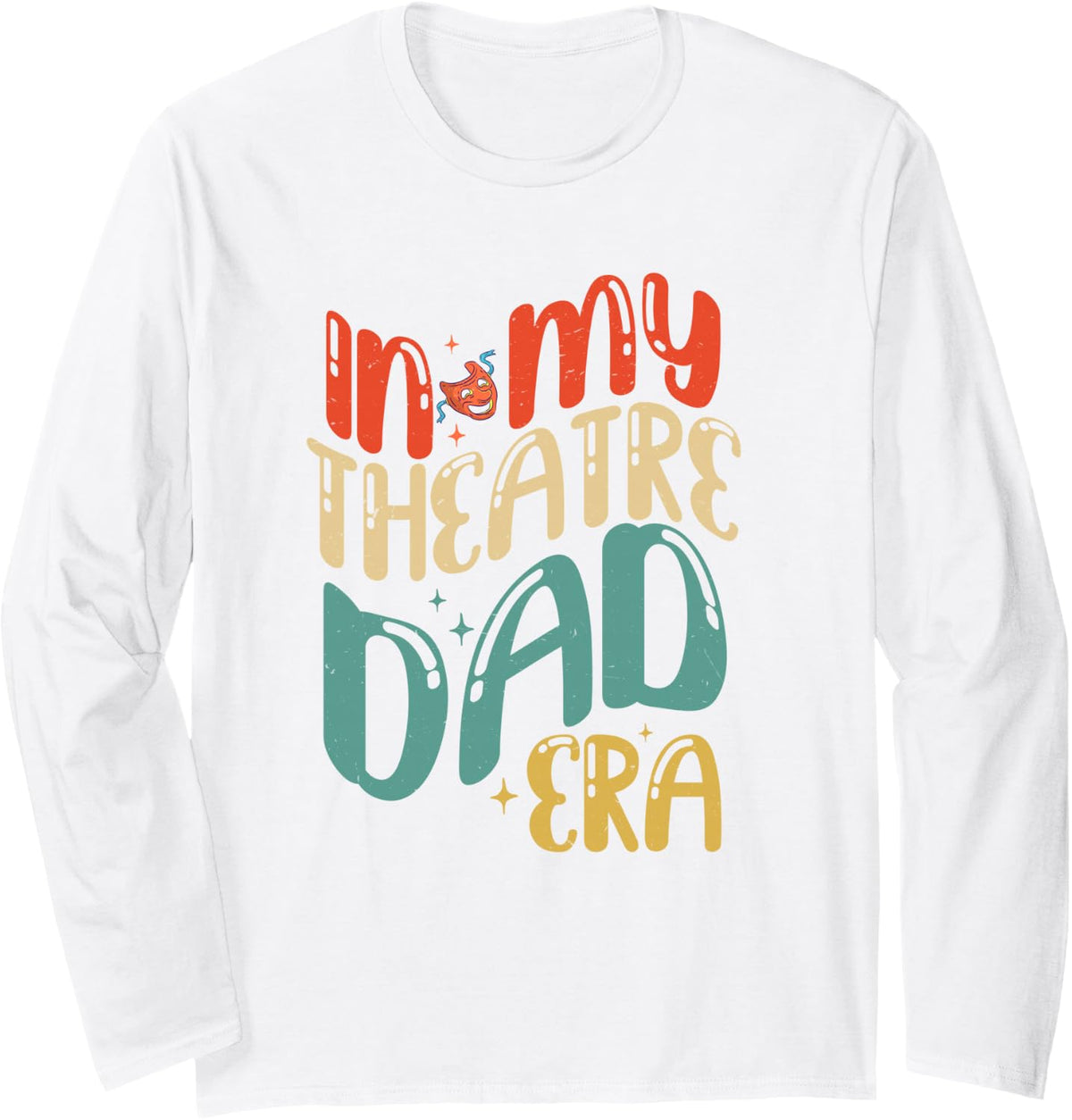 in My Theatre Dad Era Groovy Drama Theater Thespian Long Sleeve T-Shirt - Adult Unisex White