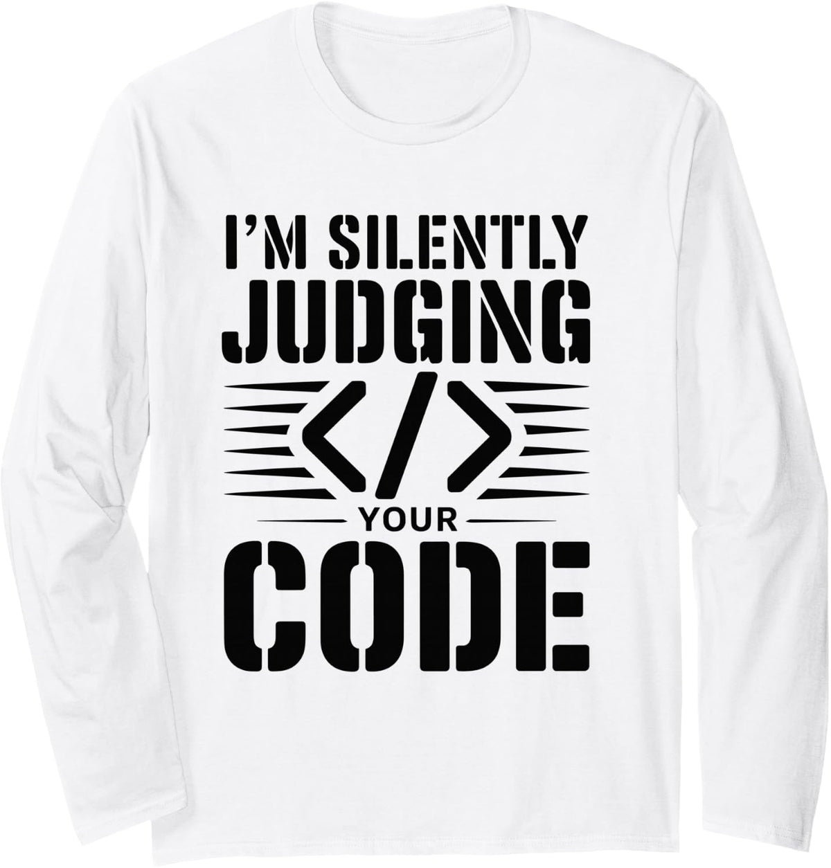 I'm Silently Judging Your Code Developer Programmer Long Sleeve T-Shirt - Adult Unisex White