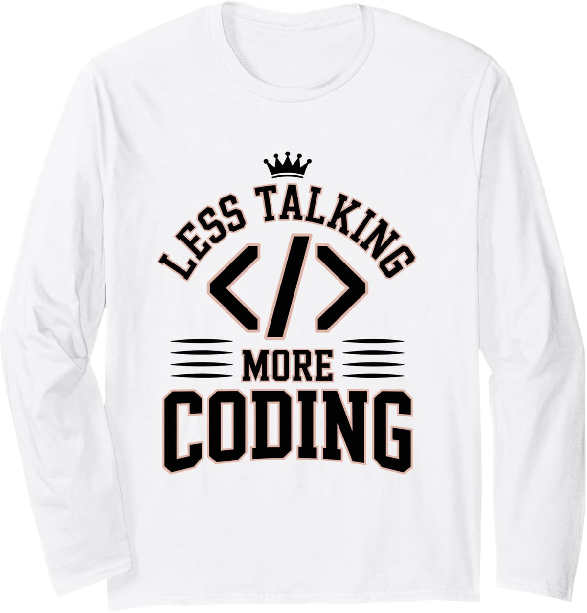 Less Talking More Coding Developer Programmer Long Sleeve T-Shirt - Adult Unisex White