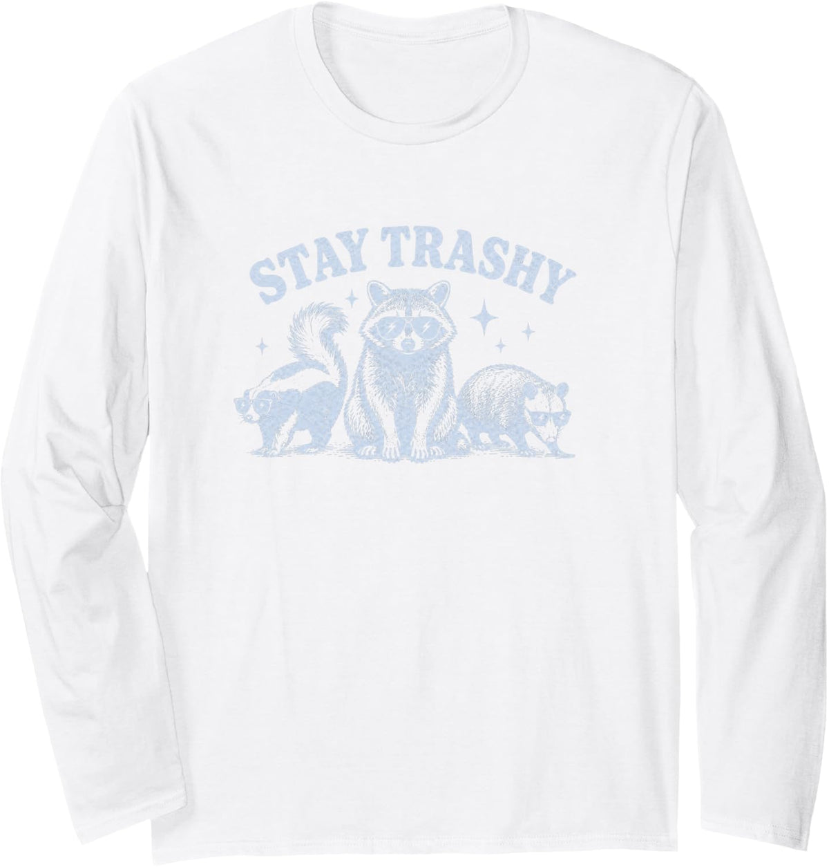 Stay Trashy Raccoon Opossum Skunk Funny Trash Animal Humor Long Sleeve T-Shirt - Adult Unisex White
