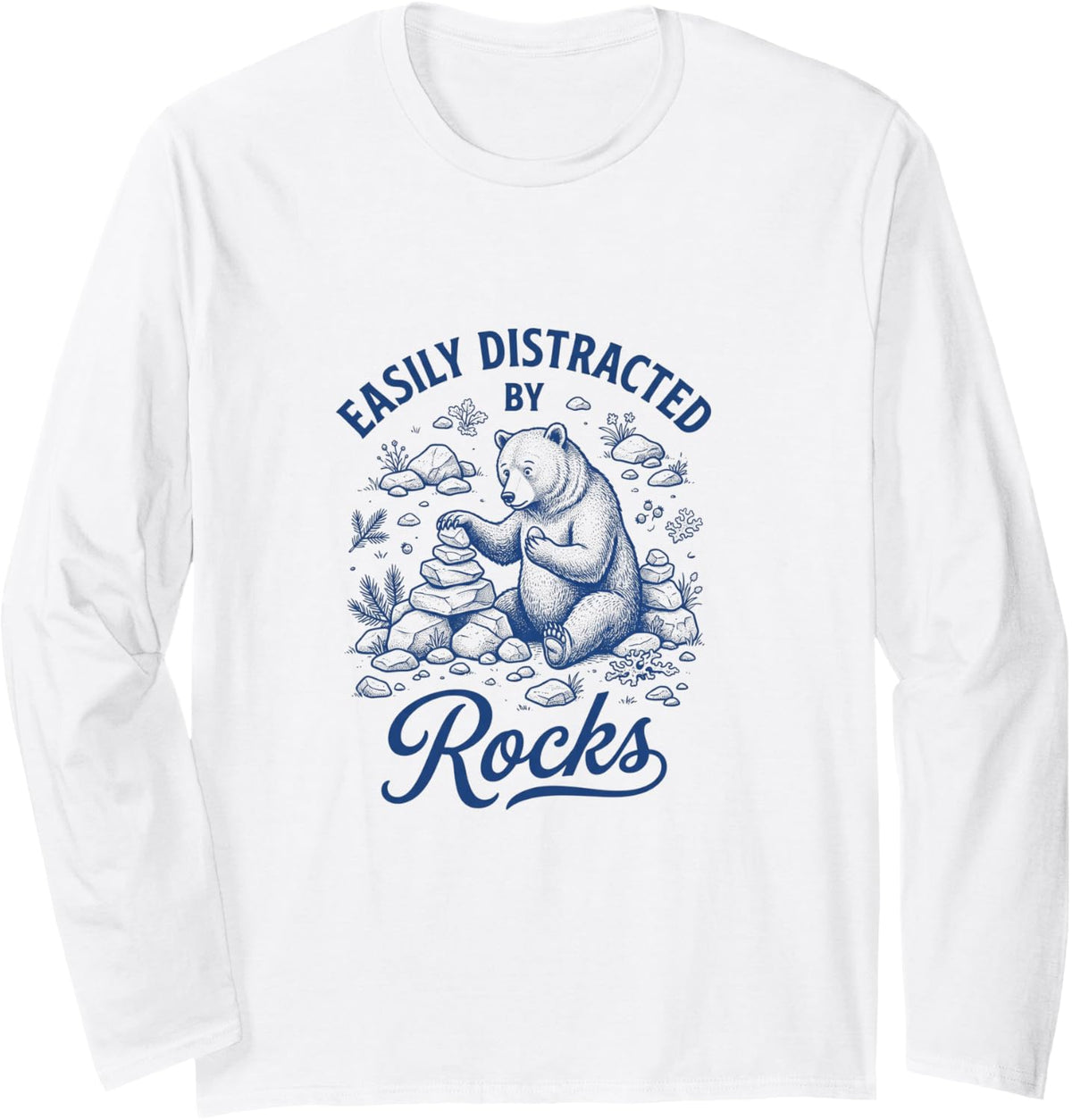Easily Distracted By Rocks Funny Geology Bear Long Sleeve T-Shirt - Adult Unisex White