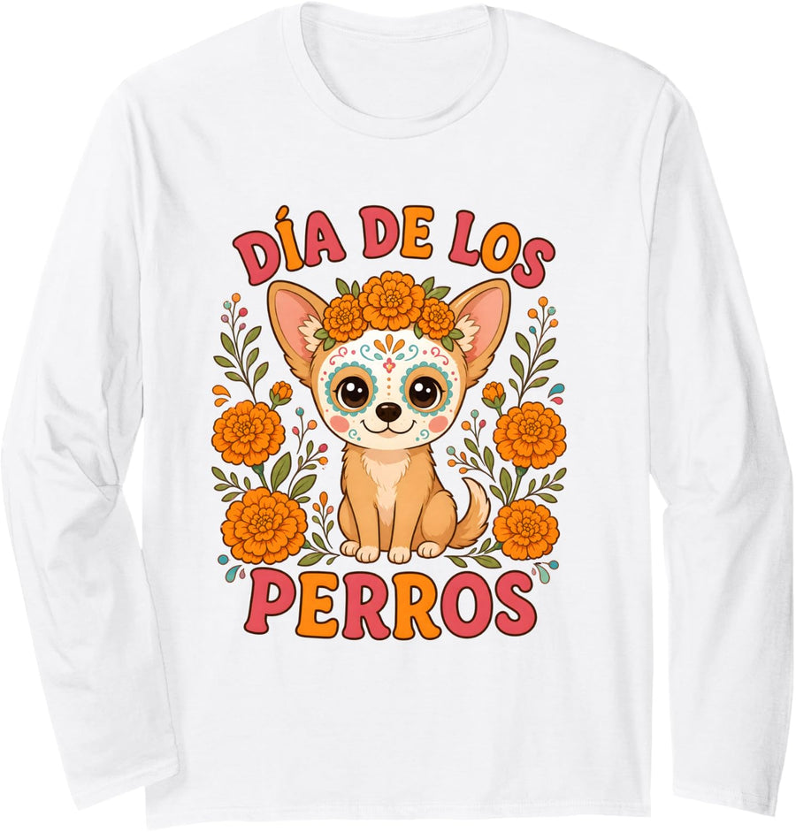 Dia De Los Muertos Chihuahua Sugar Skull Dia De Los Perros Long Sleeve T-Shirt - Adult Unisex White