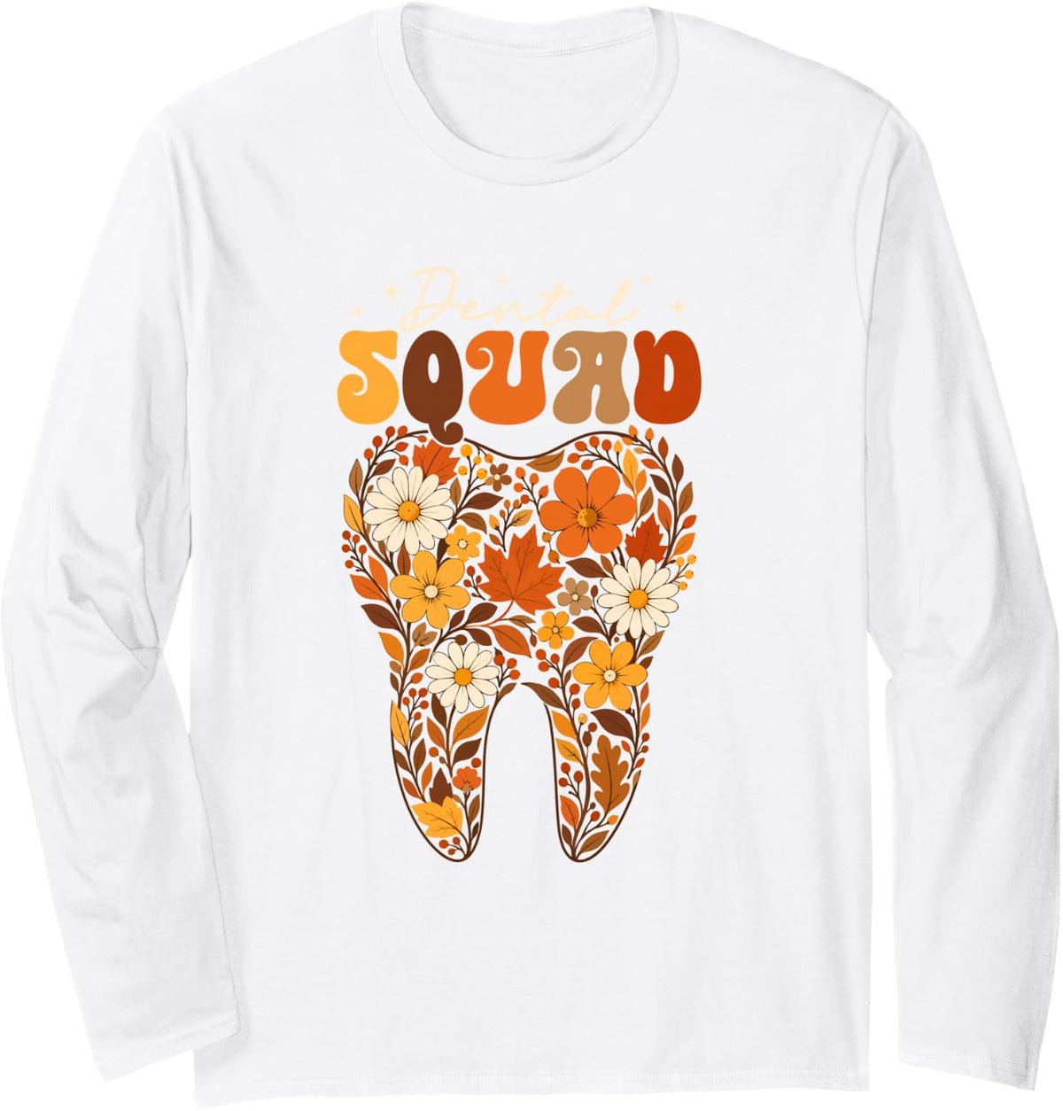 Dental Squad Wildflowers Tooth Aesthetic Fall Thanksgiving Long Sleeve T-Shirt - Adult Unisex White