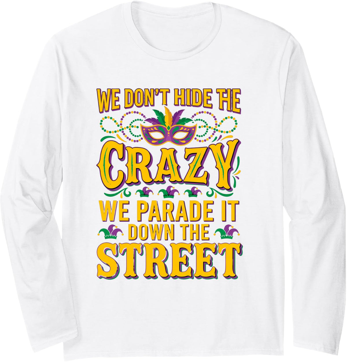 Mardi Gras Parade Phrase Typography Graphic Long Sleeve T-Shirt - Adult Unisex White