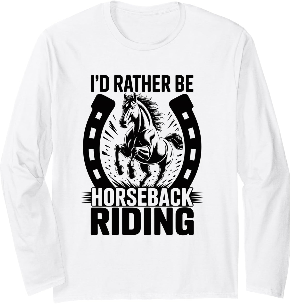 I'd Rather Be Horseback Riding Funny Horse Rider Long Sleeve T-Shirt - Adult Unisex White