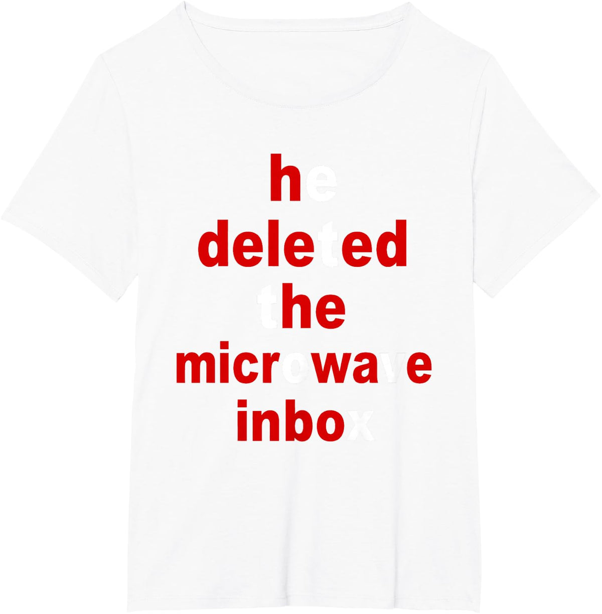 He Deleted The Microwave Inbox T-Shirt - White