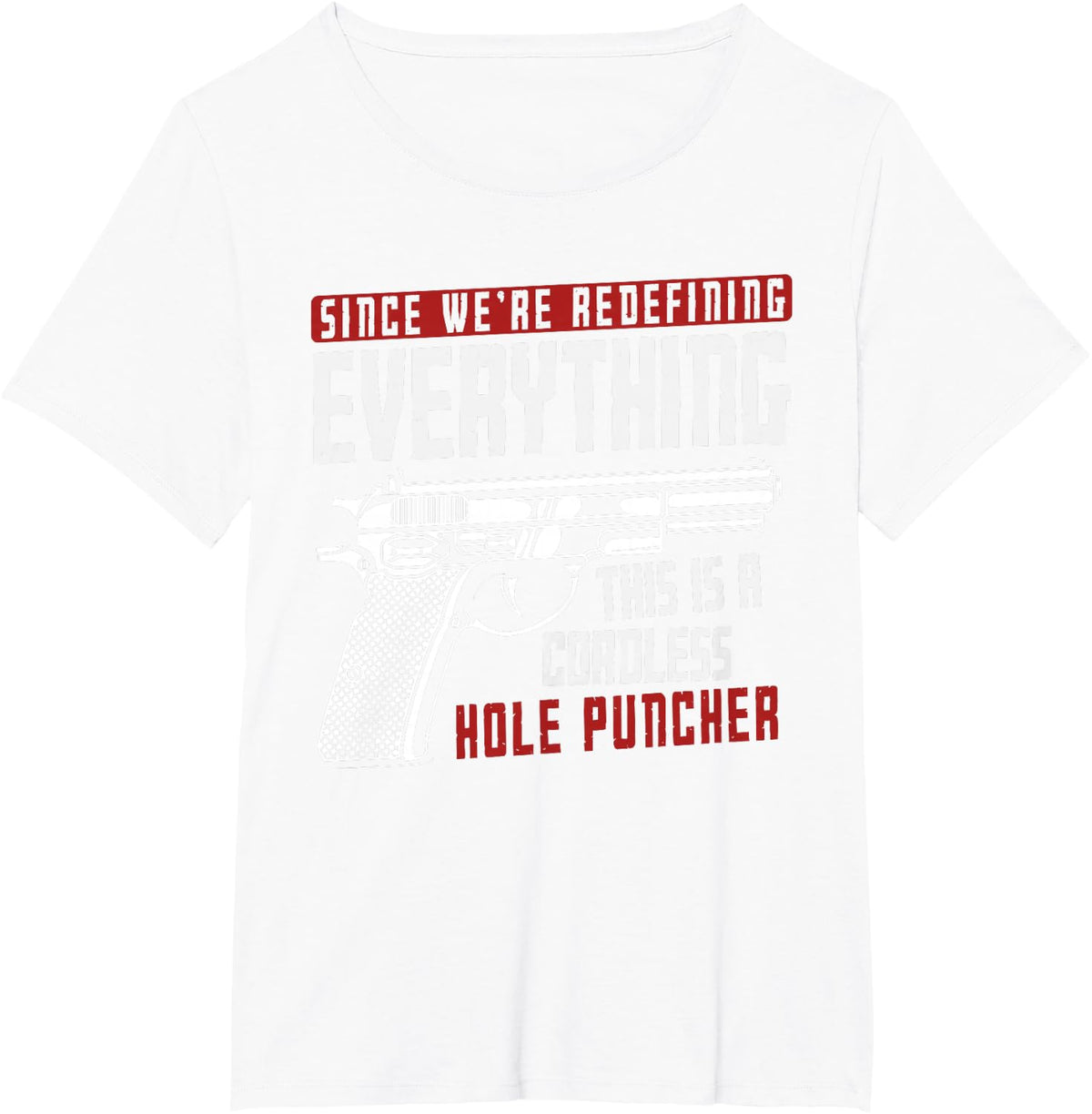 We're Redefining Everything This Is A Cordless Hole Puncher T-Shirt - White