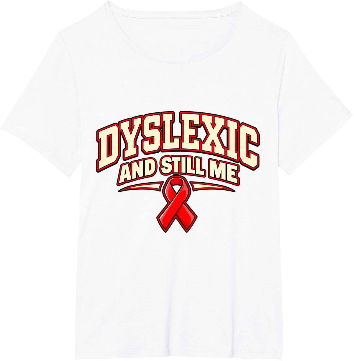 Dyslexic and Still Me Dyslexia Awareness Month T-Shirt - White