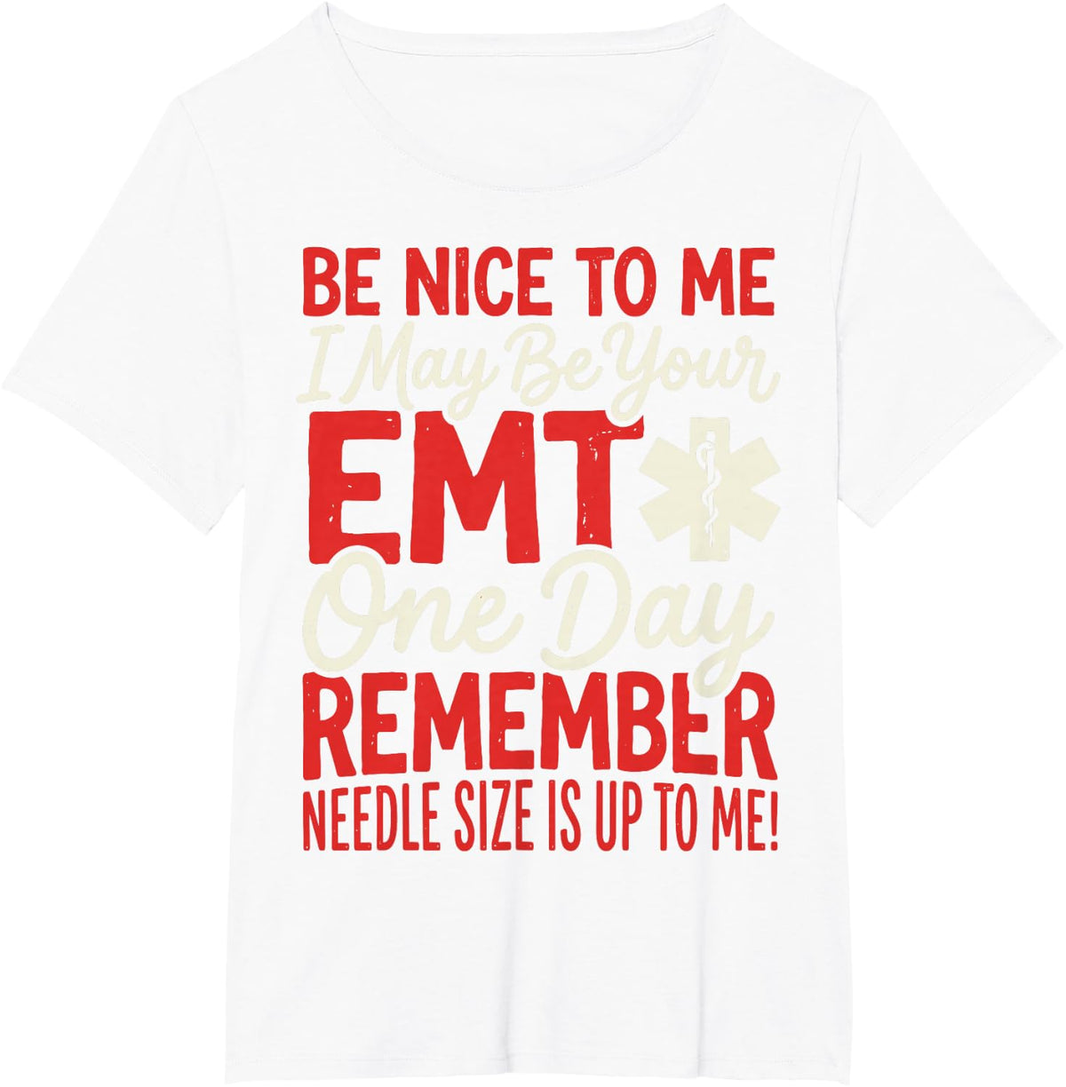 Be Nice to Me I May Be Your EMT One Day Funny Paramedic Tee T-Shirt - White
