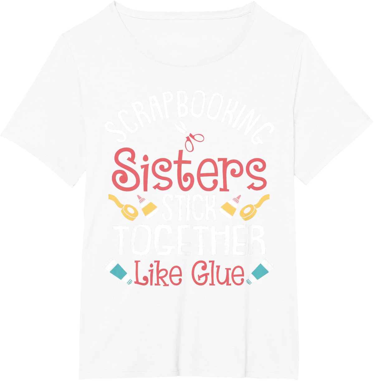 Funny Scrapbooking Gift For Women Scrapbooker Sisters Craft T-Shirt - White