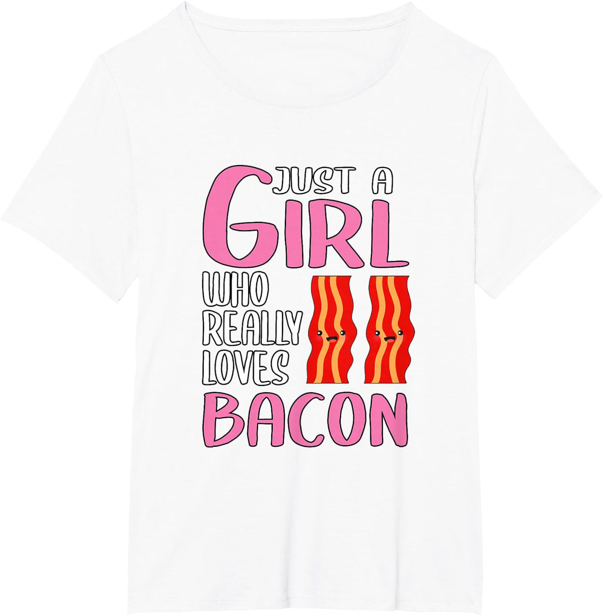 Womens Bacon Gift Just A Girl Who Really Loves Bacon T-Shirt - White