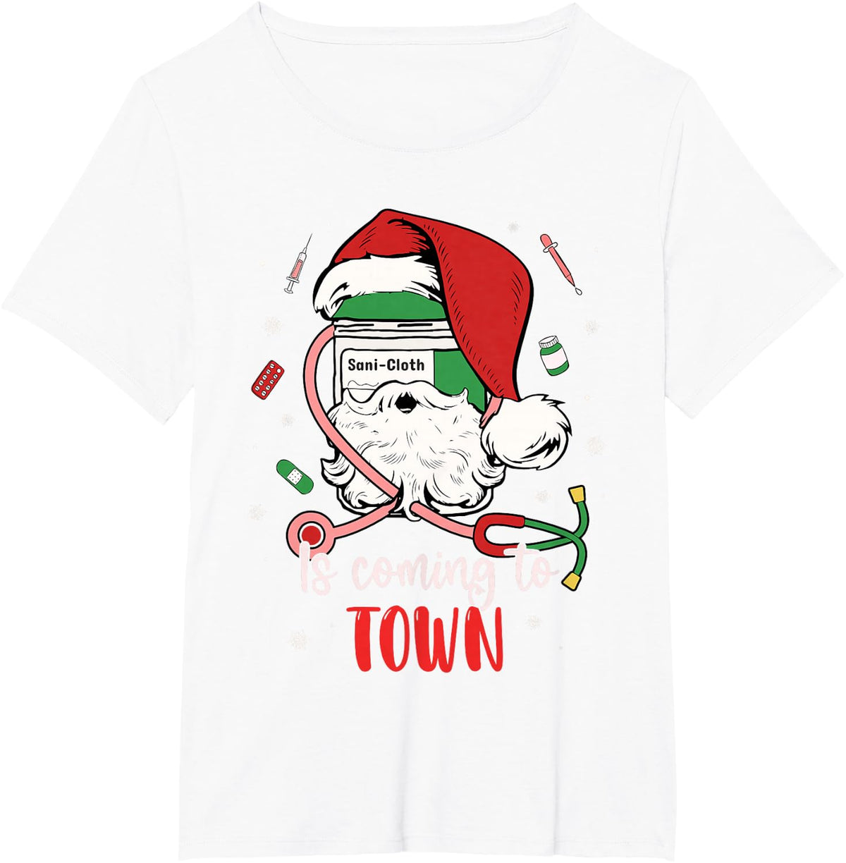 Nurse Medical Assistant Xmas Sani- Cloth Is Coming To Town T-Shirt - White
