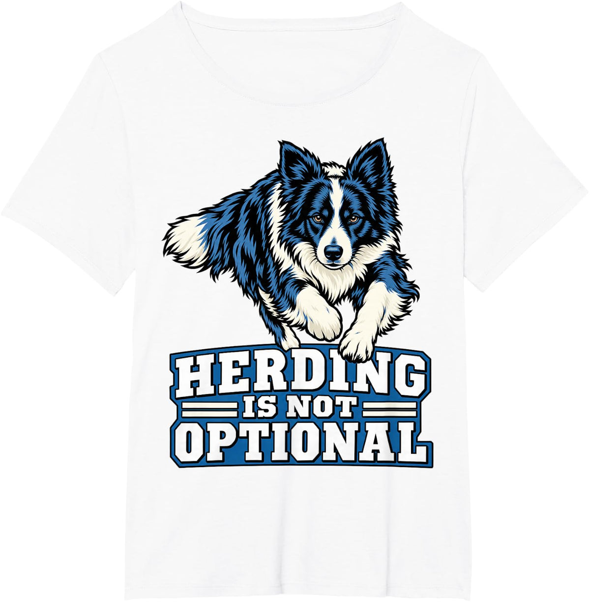 Border Collie Herding is Not Optional Owner Sheepdog Fans T-Shirt - White