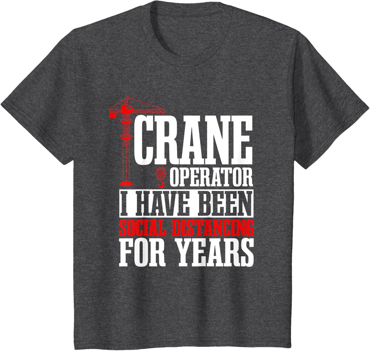 Crane Operator Construction Tower Driver Heavy Equipment T-Shirt - Dark Heather Grey