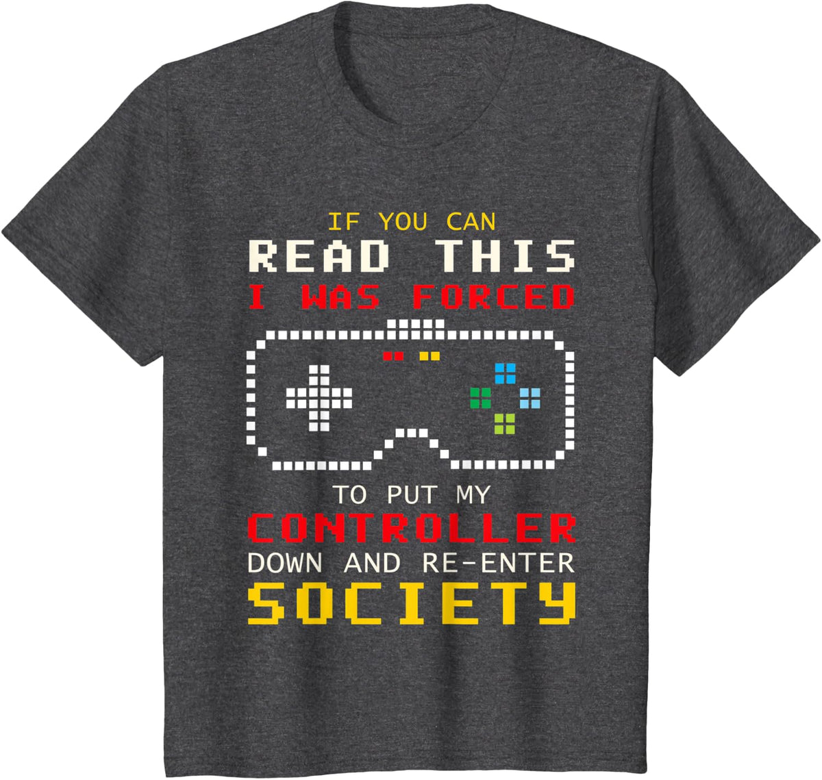 If You Can Read This I Was Forced To Put My Controller Down T-Shirt - Dark Heather Grey