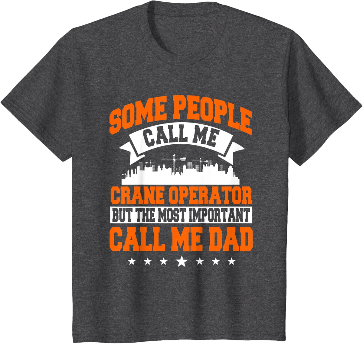 Crane Operator Dad Construction Tower Equipment Father's Day T-Shirt - Dark Heather Grey