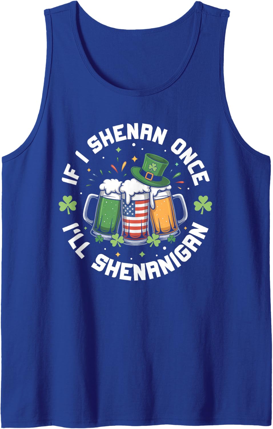 If I Shenan Once I'll Shenanigan Irish Beer St Patrick's Day Sleeveless Tank Top - Royal Blue