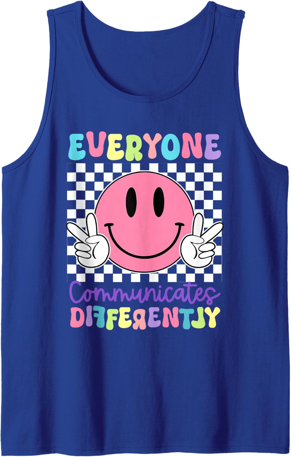 Everyone Communicates Differently Autism Awareness Teacher Sleeveless Tank Top - Royal Blue