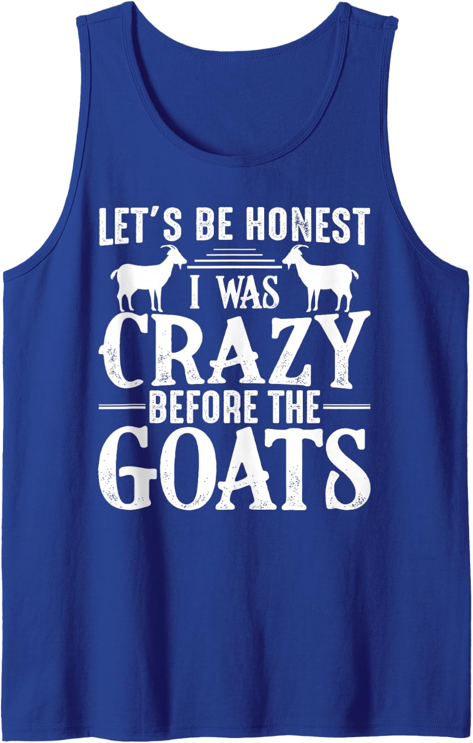 Let's Be Honest I Was Crazy Before The Goats Tank Top - Royal Blue