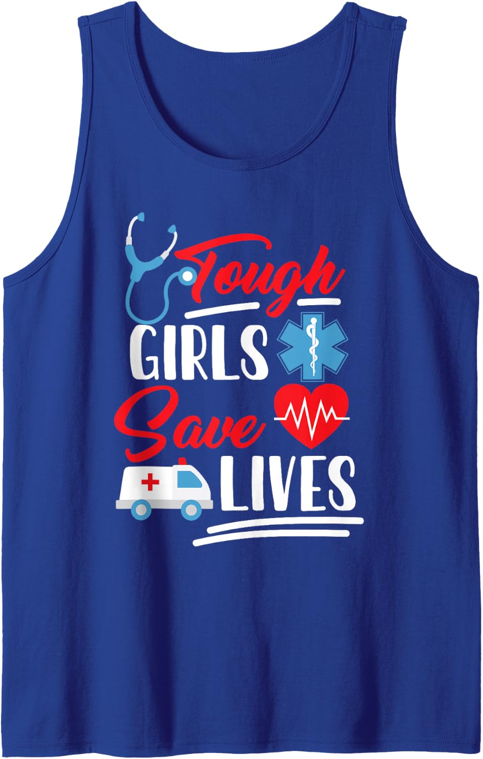 EMT EMS Paramedic AMR Tough Girls Save Lifes Tank Top - Royal Blue