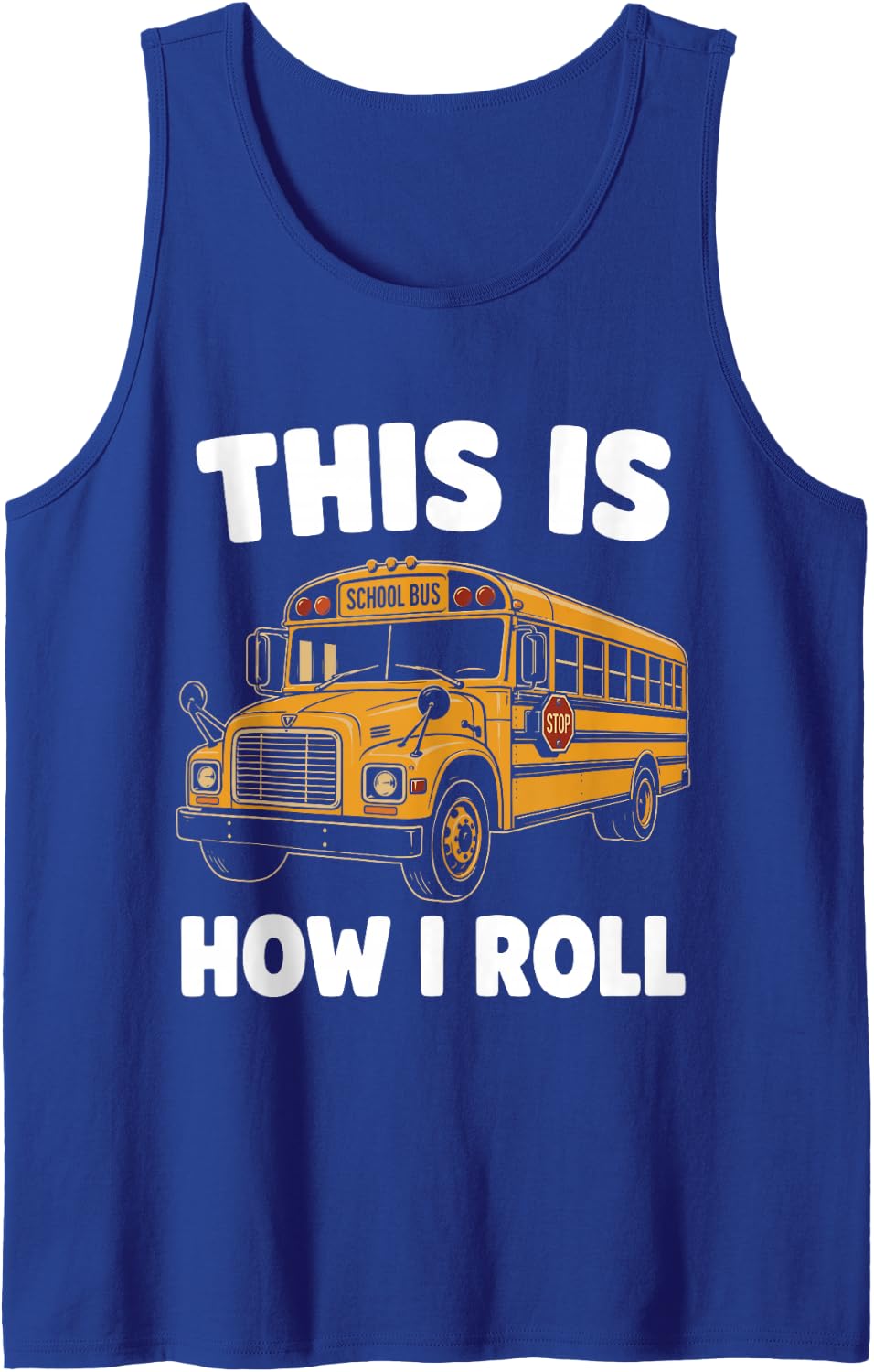 This is How I Roll Funny School Bus Driver Design Sleeveless Tank Top - Royal Blue
