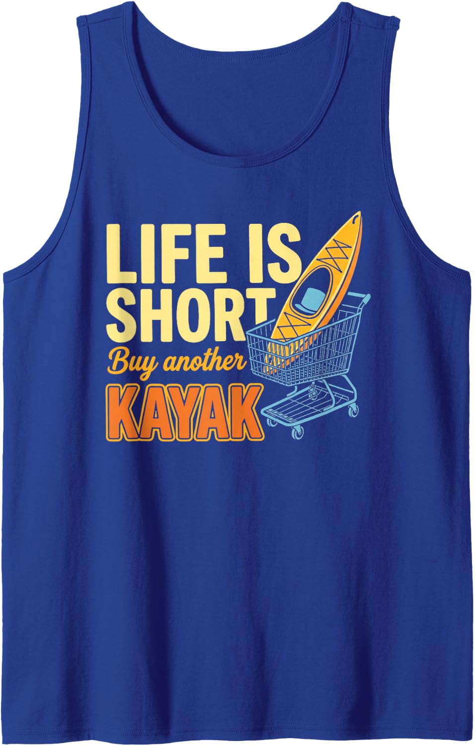 Life is Short Buy Another Kayak Funny Kayak Saying Sleeveless Tank Top - Royal Blue