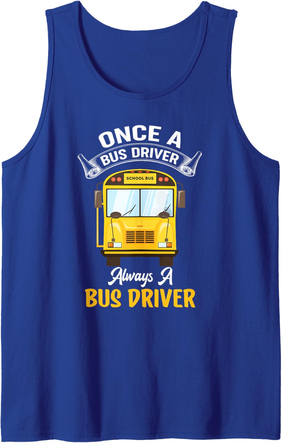 Always A Bus Driver School Bus Driver Bus Drivers Sleeveless Tank Top - Royal Blue