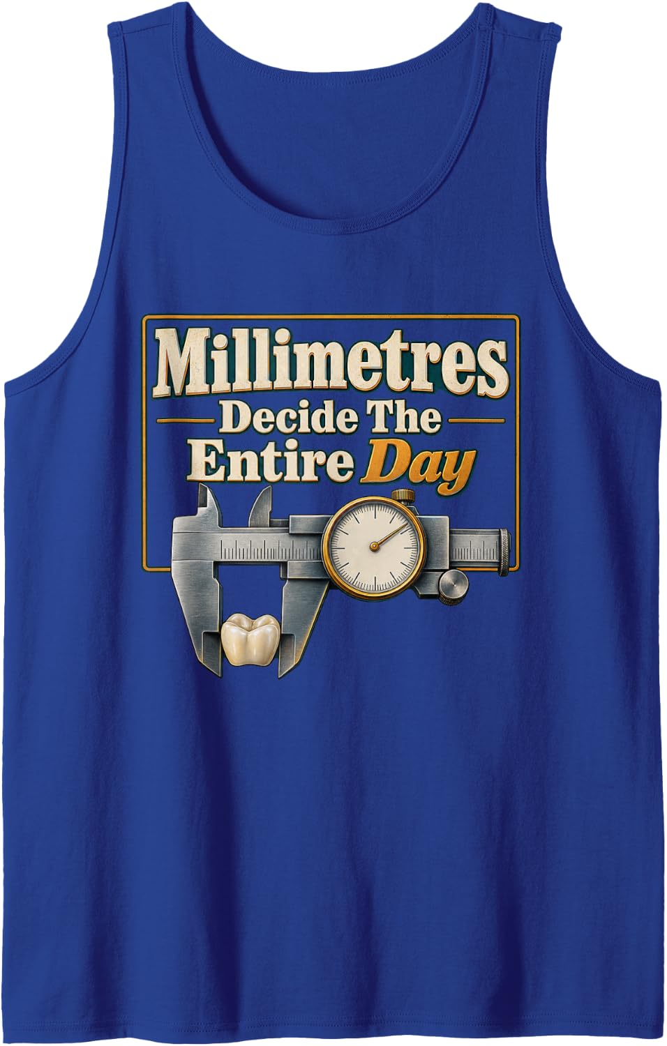 Millimetres Decide The Entire Day Dental Lab Tech Sleeveless Tank Top - Royal Blue
