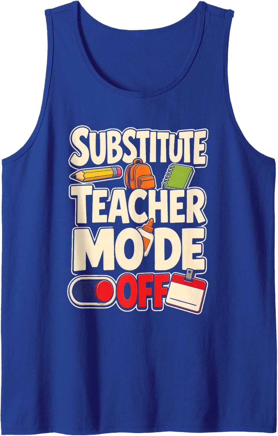 Substitute Teacher Mode Off Elementary School Sub Gift Sleeveless Tank Top - Royal Blue