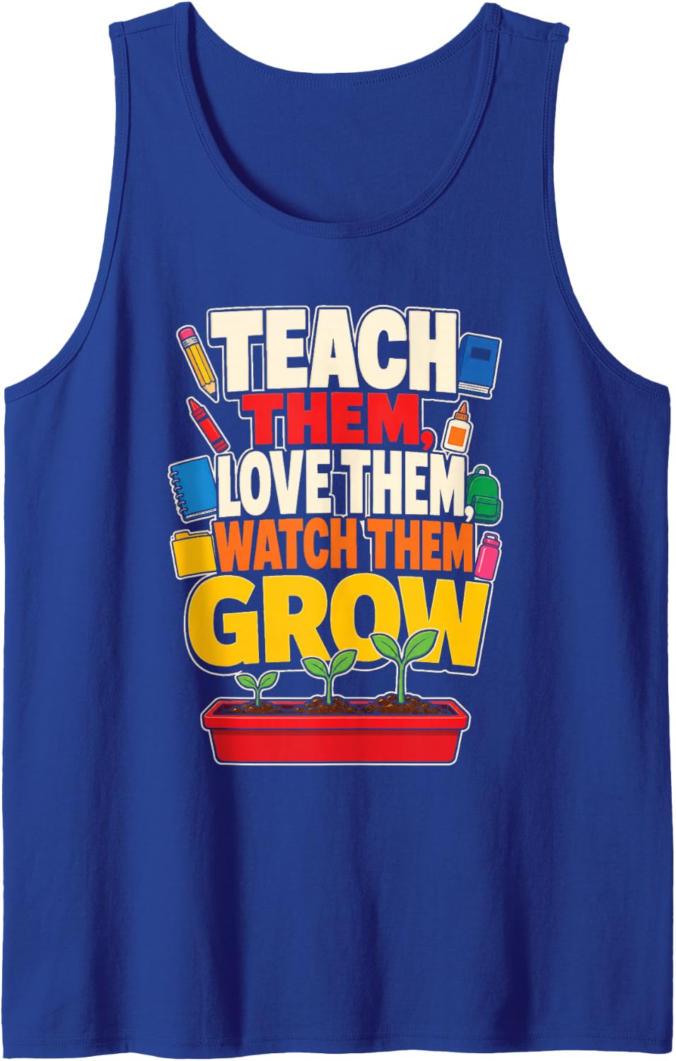 Elementary Teacher Teach Them Love Them Watch Them Grow Sleeveless Tank Top - Royal Blue
