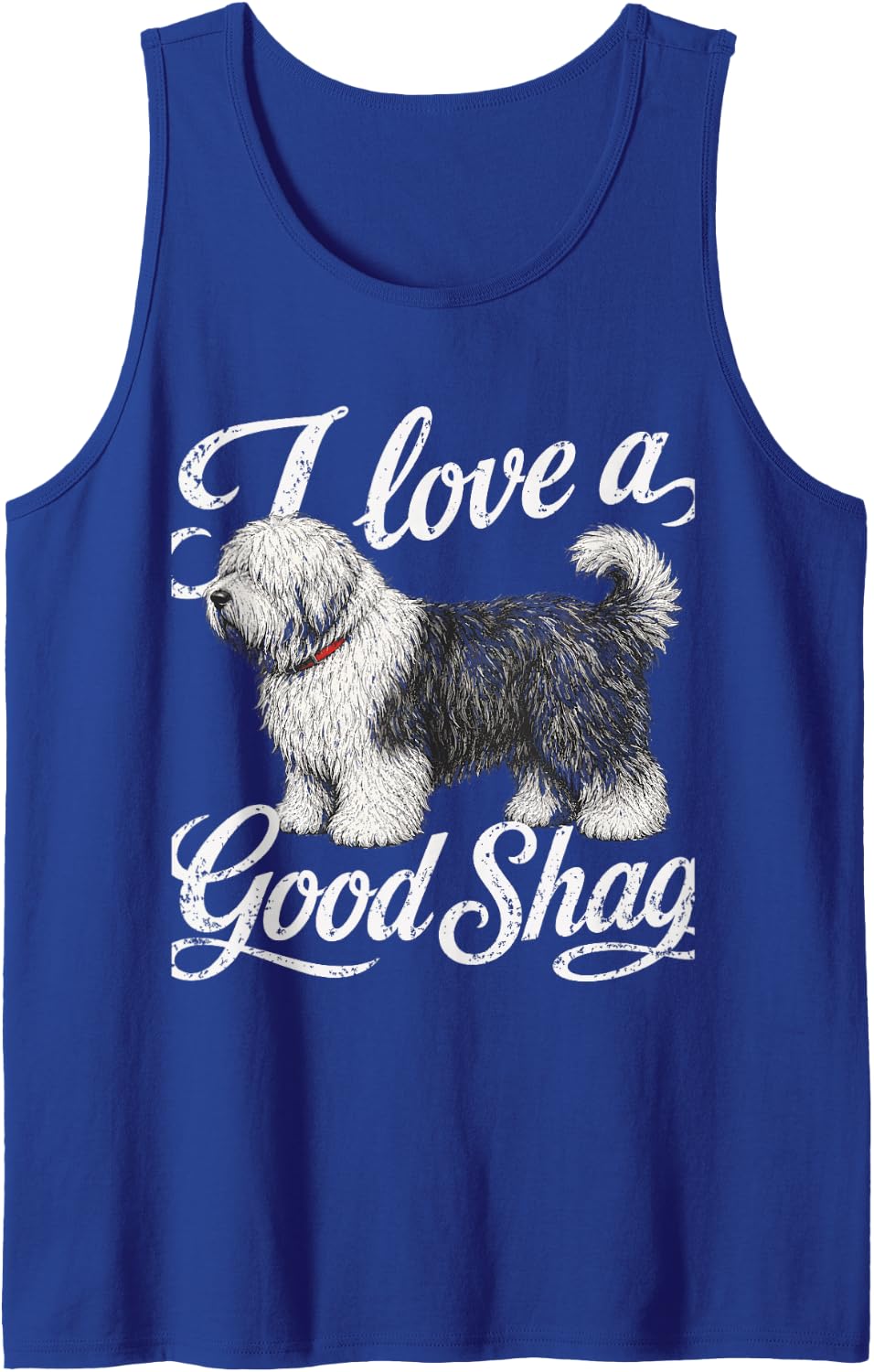 I Love Good Shag Funny Dog English Sheepdog Adult Humor Tank Top - Royal Blue