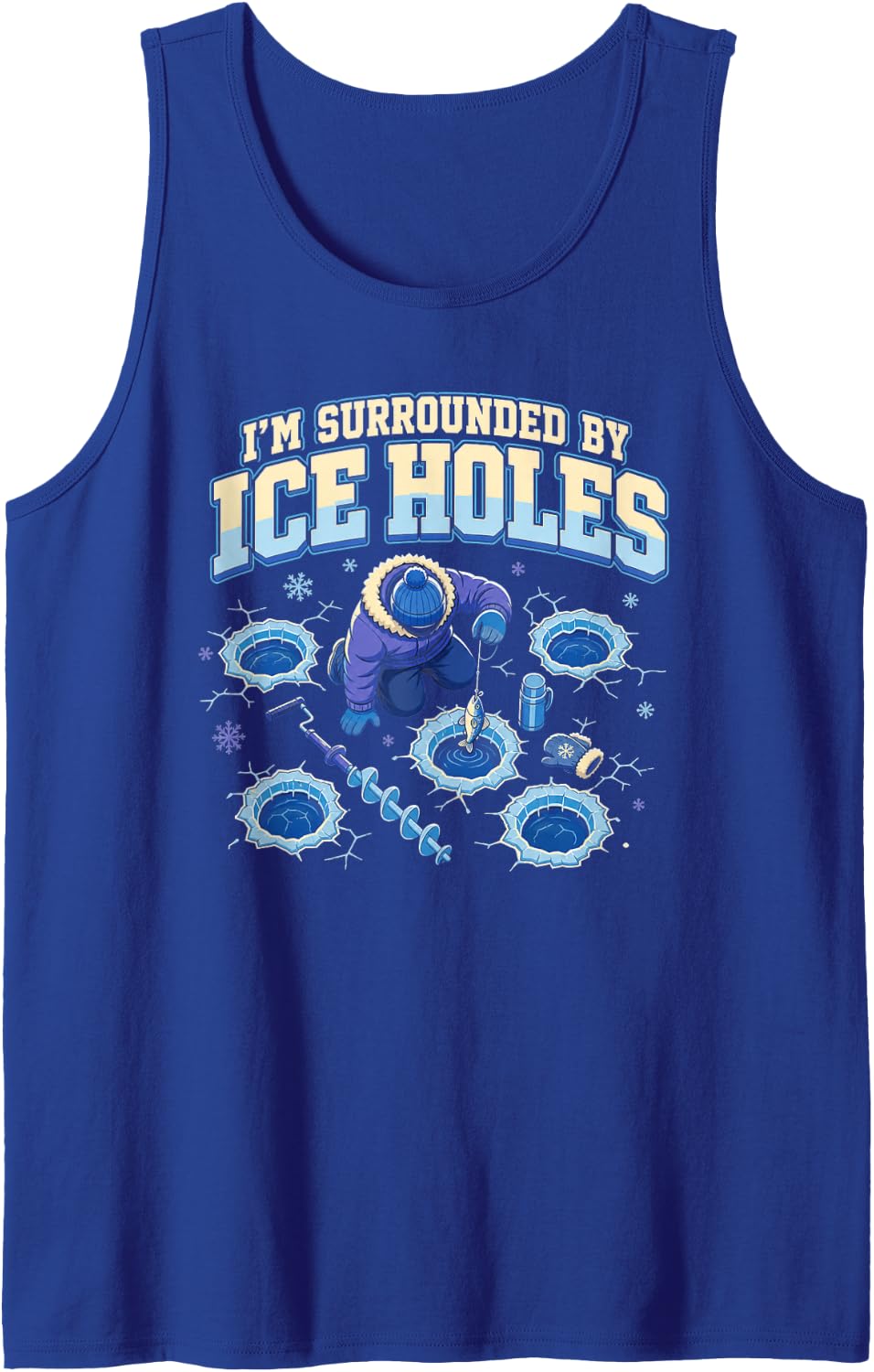 I'm Surrounded by Ice Holes Funny Ice Fishing Fisherman Fish Sleeveless Tank Top - Royal Blue