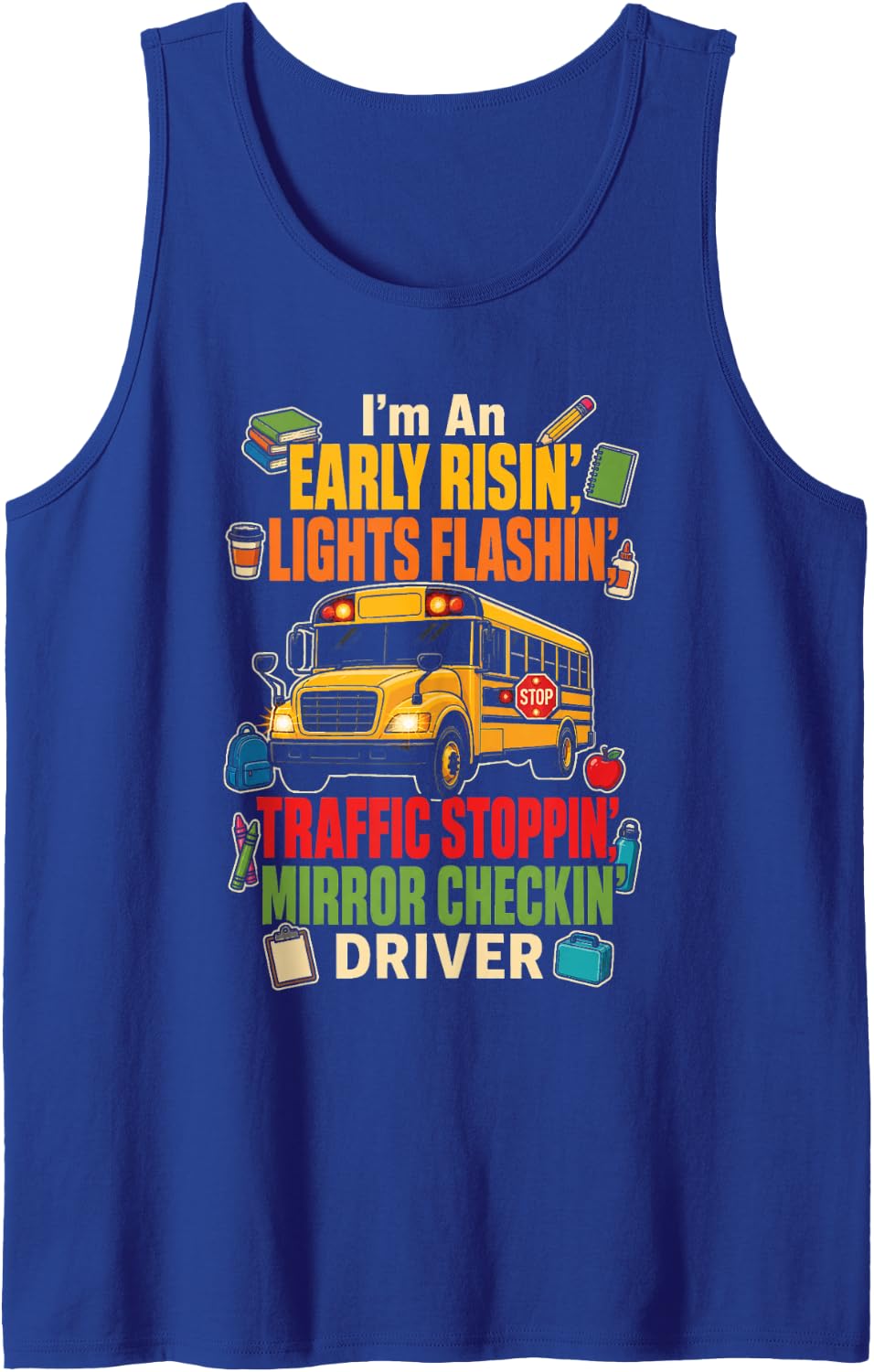 School Bus Driver Early Risin' Traffic Stoppin' Gift Sleeveless Tank Top - Royal Blue